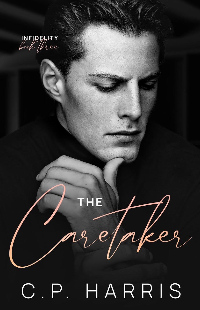 The Caretaker (Infidelity #3) by C P Harris