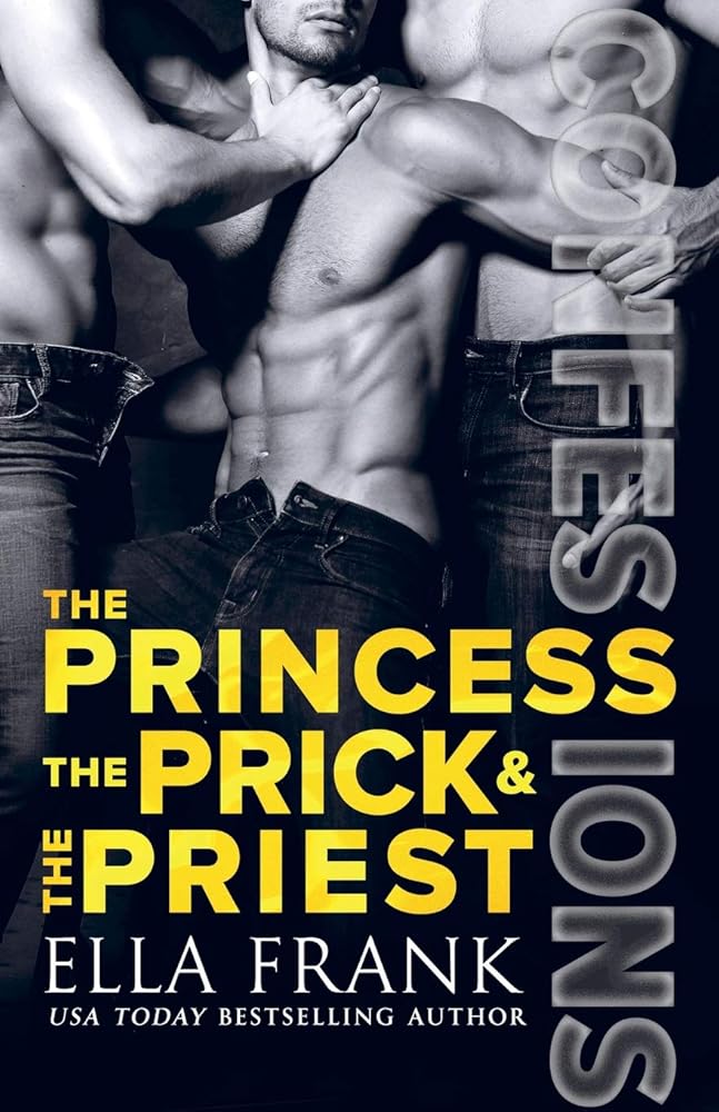 Confessions: The Princess, The Prick & The Priest (Confessions Series) cover image
