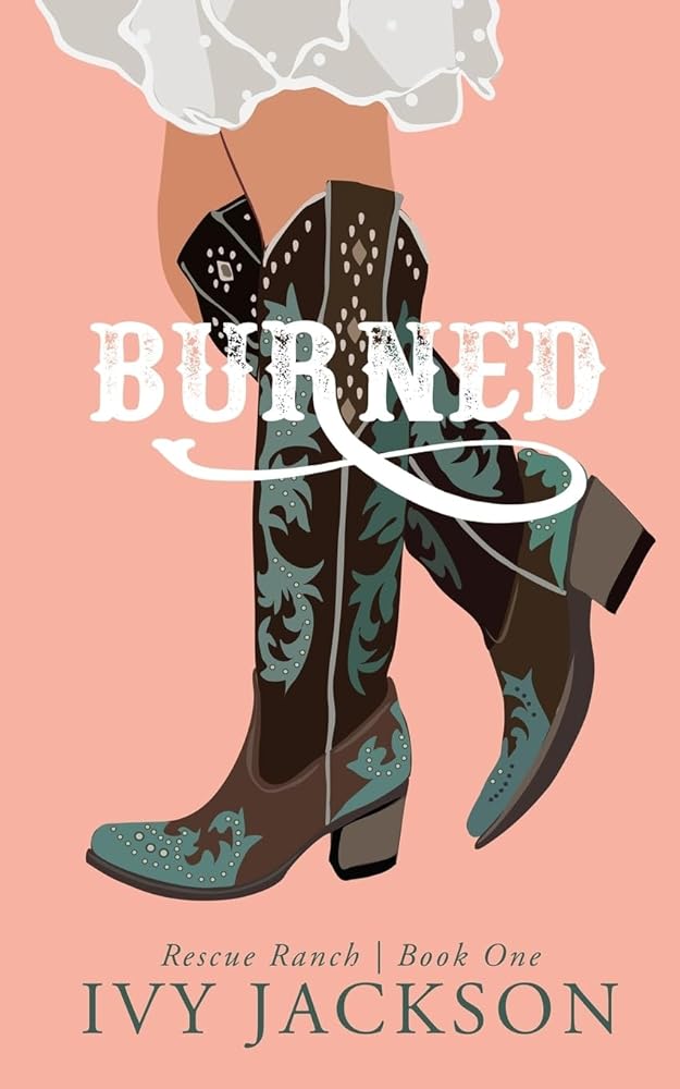 Burned: A Single Dad Romance (Rescue Ranch) cover image