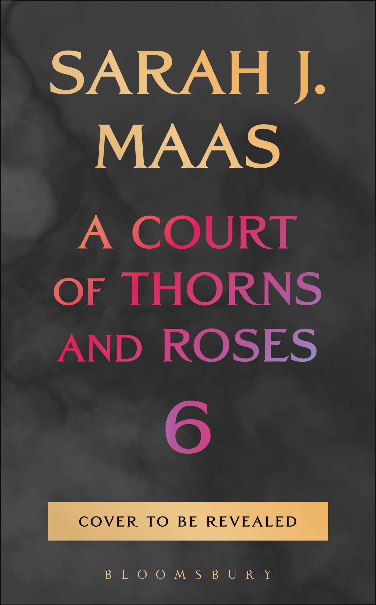 A Court of Thorns and Roses 6 by Sarah J. Maas