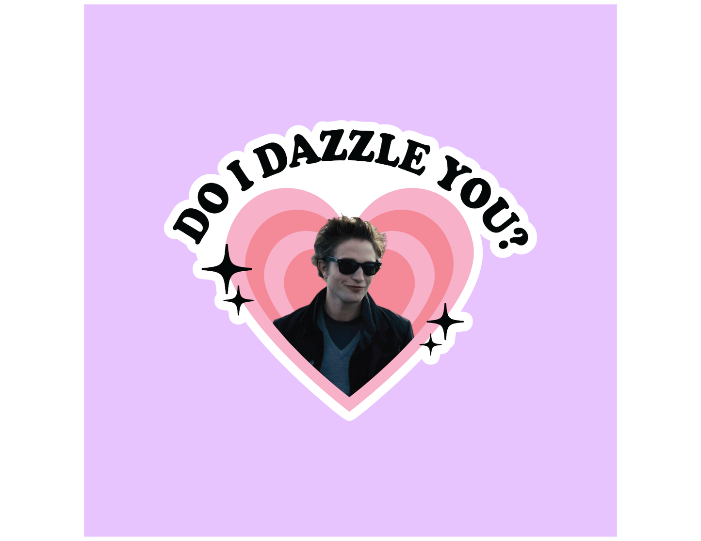 Do I Dazzle You? Sticker