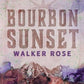 Bourbon Sunset by Walker Rose