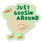Just Goosin' Around Sticker 