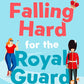 Falling Hard for the Royal Guard: TikTok made me buy it! A brand new debut rom com for anyone who loves romance and royalty cover image