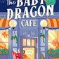 The Baby Dragon Cafe: the charming NEW cozy romance fantasy for 2025 you need! (The Baby Dragon series) (Book 1) cover image