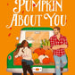 There’s Pumpkin About You: The perfect small town grumpy sunshine romance read for fall 2025! cover image