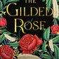 The Gilded Rose: A Novel – A USA Today Bestselling Author's Dark Romance of Resilience, Passion, and Transformative Love in Gilded Age Manhattan cover image
