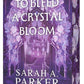 To Bleed a Crystal Bloom by Sarah A. Parker