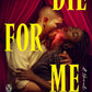 Die for Me: A Novel cover image