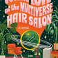 Cosmic Love at the Multiverse Hair Salon cover image