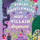 Violet Thistlewaite Is Not a Villain Anymore cover image