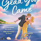 Glad You Came: The hottest new boyband romance, perfect for fans of forced proximity and second chances (Just4Summer) cover image