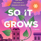 So It Grows: A Novel cover image