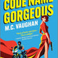 Code Name Gorgeous: A Spicy Spy Romance cover image