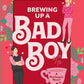 Brewing Up a Bad Boy: A Spicy Small Town Second Chance Romance (WiCKed Sisters, 3) cover image