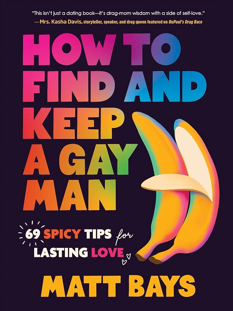 How to Find and Keep a Gay Man: 69 Spicy Tips for Lasting Love cover image