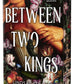 Between Two Kings (Deluxe Edition): A Split or Swallow Novel (Split or Swallow, 2) cover image