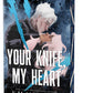 Your Knife, My Heart (Deluxe Edition) (Dark Forces, 1) by K.M. Moronova