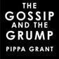 The Gossip and the Grump (Three BFFs and a Wedding, 2) cover image