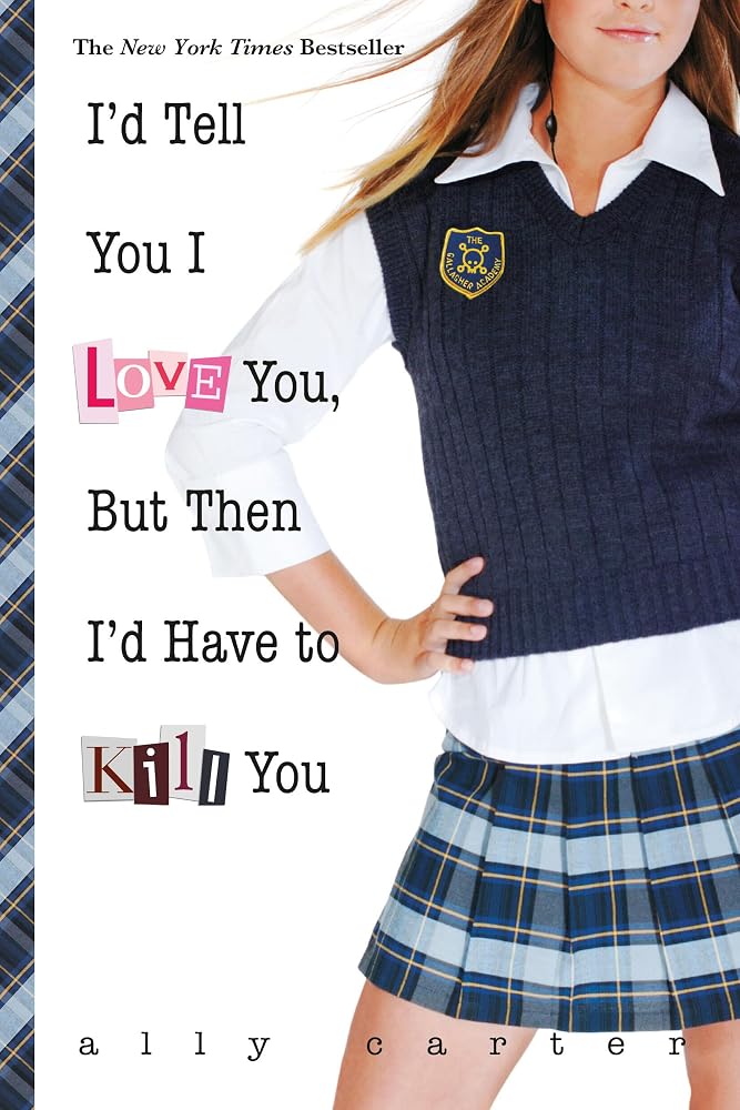 I'd Tell You I Love You, But Then I'd Have to Kill You (Gallagher Girls, 1) cover image