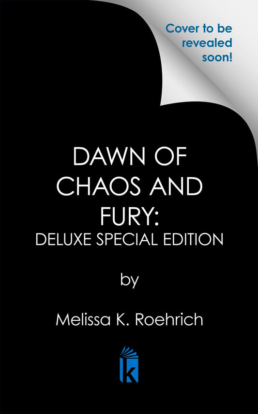 Dawn of Chaos and Fury: Deluxe Special Edition by Melissa K. Roehrich