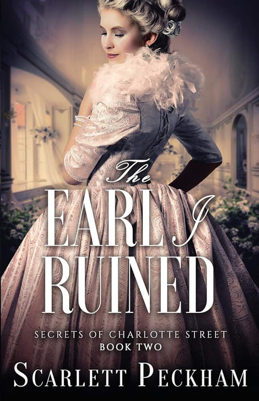 The Earl I Ruined (Secrets of Charlotte Street) cover image