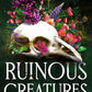 Ruinous Creatures: A Novel cover image