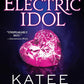 Electric Idol: A Deliciously Forbidden Modern Retelling of Psyche and Eros cover image