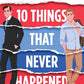 10 Things That Never Happened (Material World, 1) cover image
