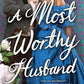 A Most Worthy Husband (The Lucky Ladies of London, 3) cover image