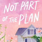Not Part of the Plan (Blue Moon, 4) cover image