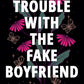 Trouble with the Fake Boyfriend (The Rock Bottom Series) cover image
