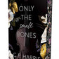 Only the Small Bones (1) (Slow Burns & Tragic Beginnings) cover image