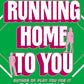 Running Home to You: A Novel cover image