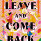Leave and Come Back: A Novel cover image