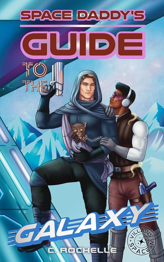 Space Daddy's Guide to the Galaxy: A Superhero x Alien MM Romance (Villains in Space) cover image