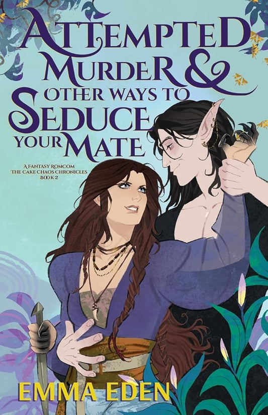Attempted Murder and Other Ways to Seduce Your Mate (The Cake Chaos Chronicles) cover image