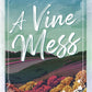 A Vine Mess: Alternate Edition (Love on the Vine) cover image