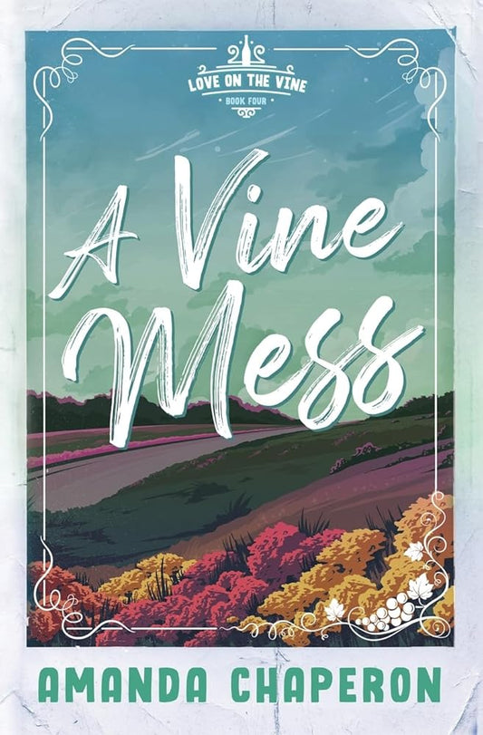 A Vine Mess: Alternate Edition (Love on the Vine) cover image