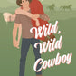 Wild, Wild Cowboy: A Small Town, Opposites Attract Romance (Lodestar Ranch) cover image
