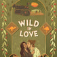 Wild In Love: A Steamy, Opposites Attract Rom Com with Fake Dating and Forced Proximity (Field Guide for Love) cover image