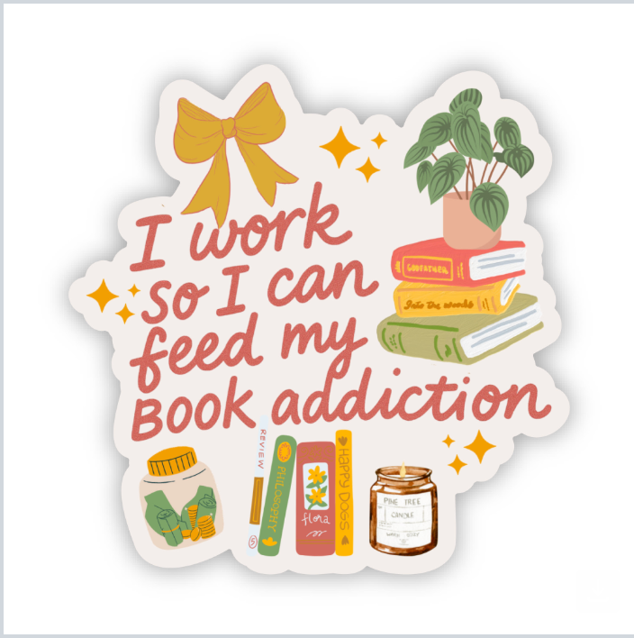 I Work to Fund My TBR Sticker – Bookish Humor – Grump & Sunshine Bookshop